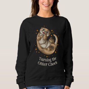 Turning the Otter Cheek Bible Quotes Humour Bibl Sweatshirt