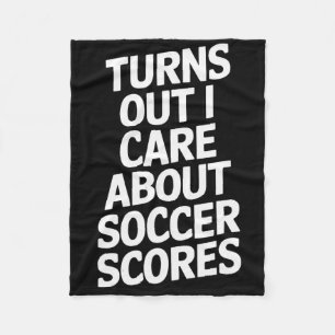 Turns Out I Care About Soccer Scores Fans Players Fleece Blanket