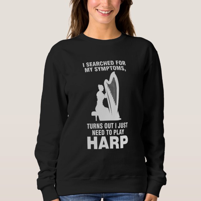 turns out I just need to play harp harps Sweatshirt (Front)