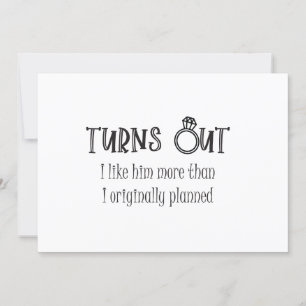 Turns out I like him bridesmaid flat card