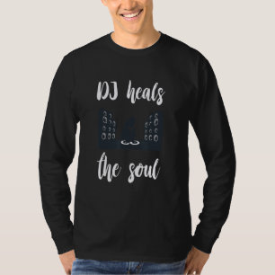 Turntable DJ Heals The Soul Dance Music Techno DJ T-Shirt