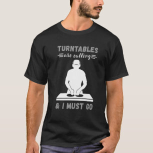 Turntables Are Calling DJ Turntable House DJ Turnt T-Shirt