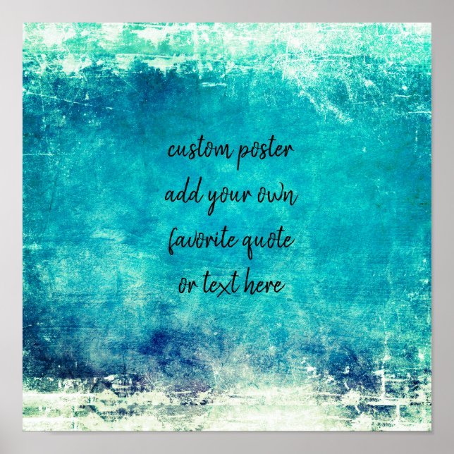 turquoise add a quote painted distressed design  poster (Front)