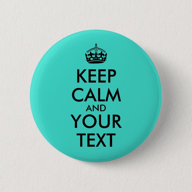 Turquoise Add Your Text Keep Calm Buttons Template (Front)