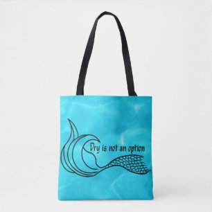 Turquoise blue Dry Is Not An Option tote bag