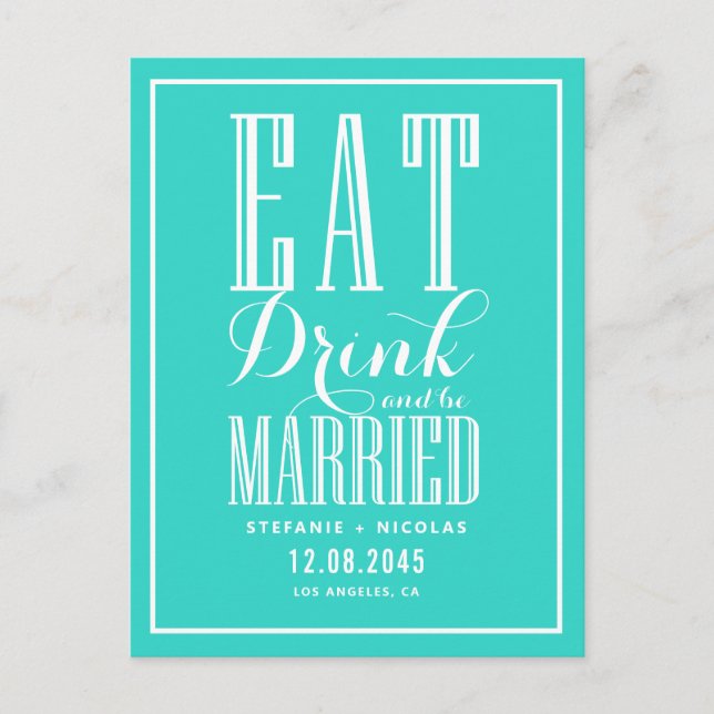 Turquoise Eat, Drink and Be Married Save the Date Announcement Postcard (Front)