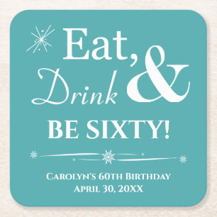 Turquoise Eat Drink Be Sixty Retro 60th Birthday Square Paper Coaster