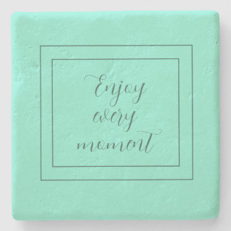 Turquoise Enjoy Every Moment Stone Coaster