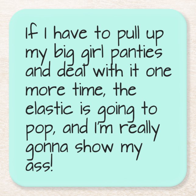 Turquoise Put Big Girl Panties Words Entertaining Square Paper Coaster (Front)