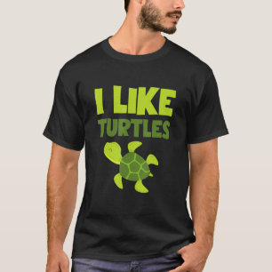 Turtle Gift for Animal Lover I Like Turtles Turtle T-Shirt