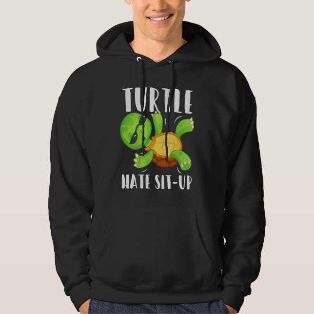 Turtle Hate Sit Up Gym Bodybuilding Workout Hoodie (Front)