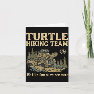 Turtle hiking team hike slow see more funny hiking card