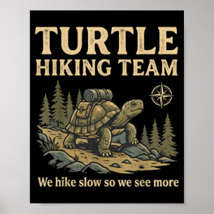 Turtle hiking team hike slow see more funny hiking poster