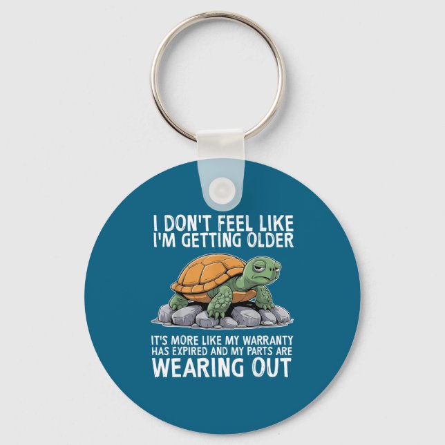 Turtle I Don't Feel Like I'm Getting Older It's Mo Key Ring (Front)