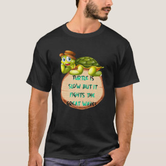 Turtle Is Slow But It Fights The Great Waves T-Shirt