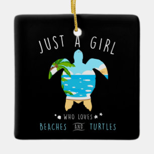 Turtle Just A Girl Who Loves Beachs And Turtles Ceramic Ornament