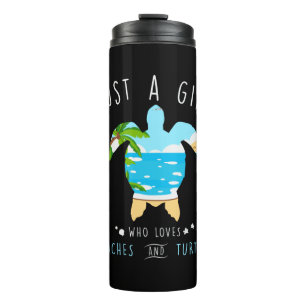 Turtle Just A Girl Who Loves Beachs And Turtles Thermal Tumbler