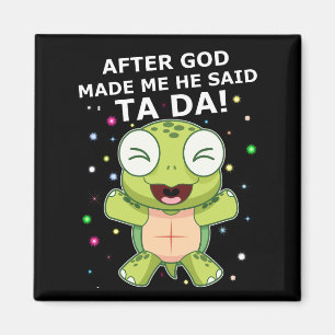 Turtle Lover   After Ggd Made Me He Said Ta Da ! Magnet