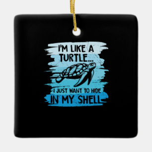 Turtle Lover I Am Like A Turtle Ceramic Ornament