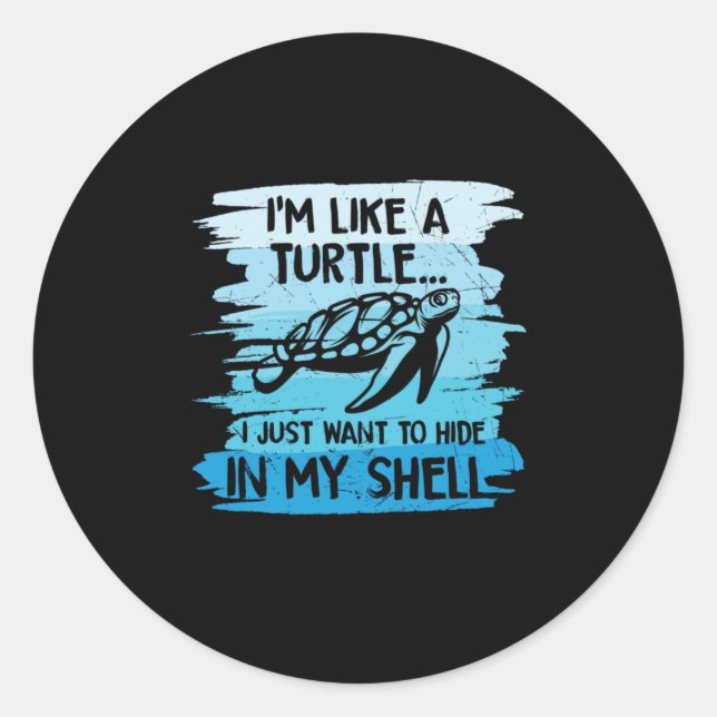 Turtle Lover | I Am Like A Turtle Classic Round Sticker (Front)