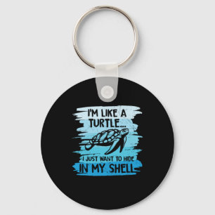 Turtle Lover   I Am Like A Turtle Key Ring