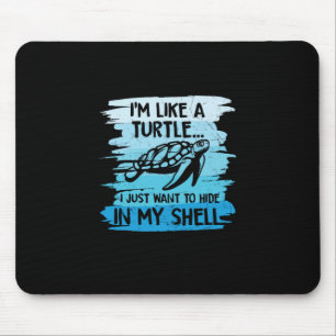 Turtle Lover I Am Like A Turtle Mouse Pad