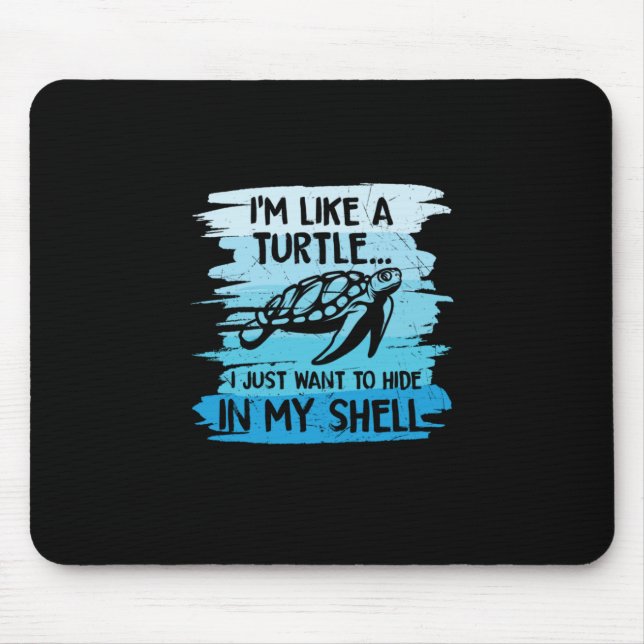 Turtle Lover | I Am Like A Turtle Mouse Pad (Front)