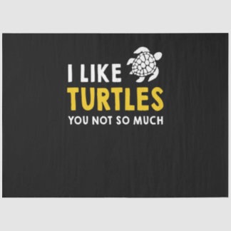 Turtle Lover | I Like Turtles You Not So Much Tissue Paper