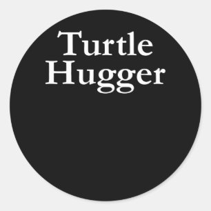 Turtle Lover   Turtle Hugger Classic Round Sticker