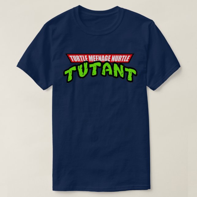 Turtle Meenage Nurtle Tutant T-Shirt (Design Front)