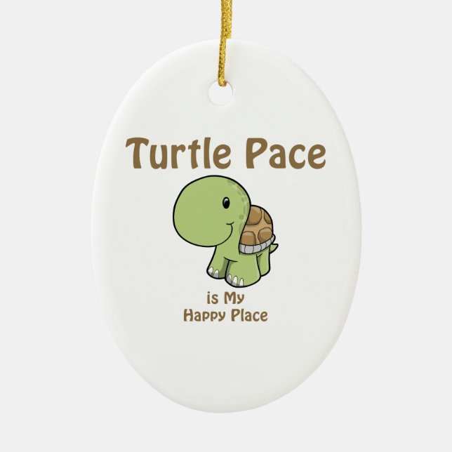 Turtle Pace is my Happy place Ceramic Ornament (Front)