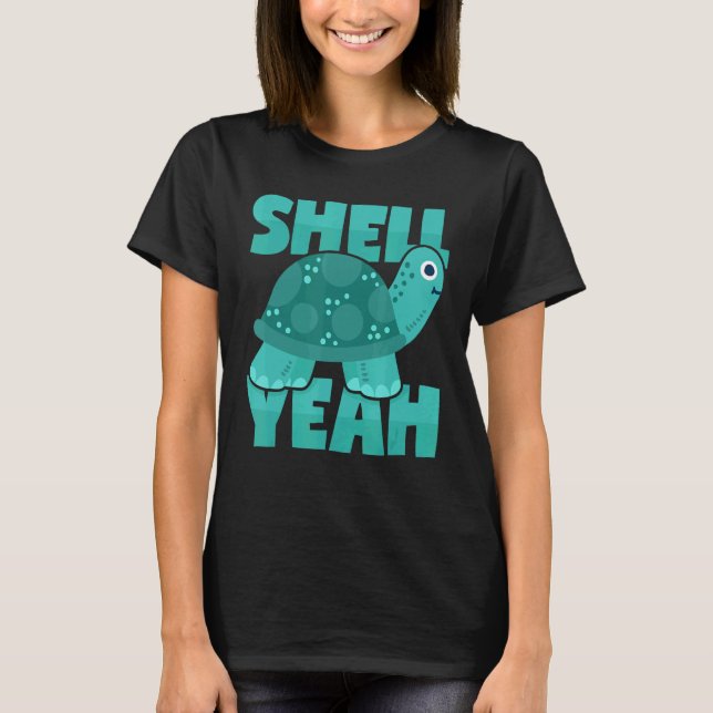 Turtle Pun Saying Shell Word Joke T-Shirt (Front)