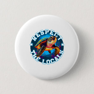 Turtle - respect the locals 6 cm round badge