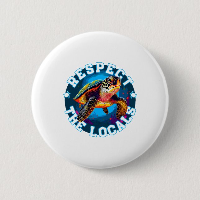 Turtle - respect the locals 6 cm round badge (Front)