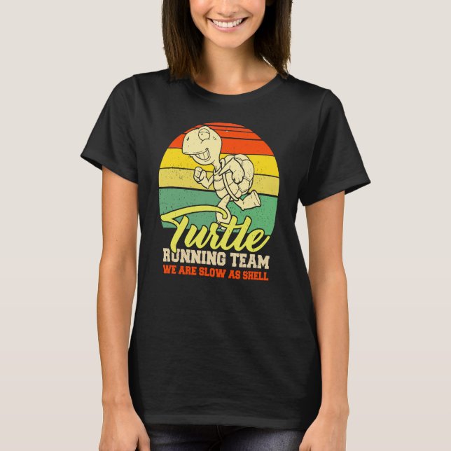 Turtle Running Team Funny Saying Sarcastic Maratho T-Shirt (Front)