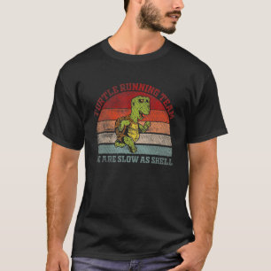 Turtle Running Team   We Are Slow As Shell   Runni T-Shirt