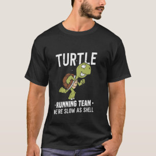 Turtle Running Team We're Slow As Shell 1 T-Shirt