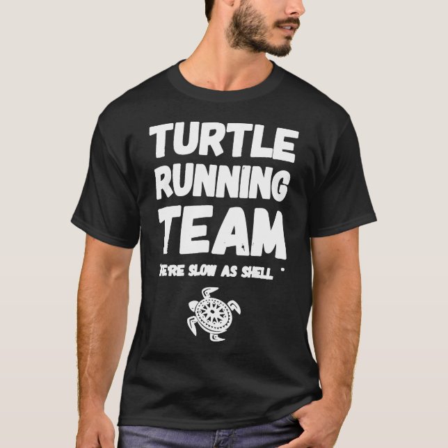 Turtle Running Team We're Slow As Shell  Runner Te T-Shirt (Front)