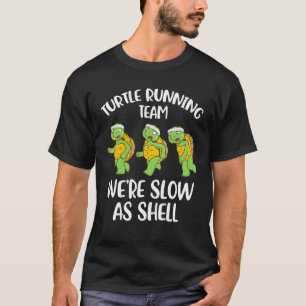 Turtle Running Team We're Slow As Shell T-Shirt