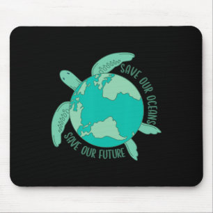 Turtle With Earth Save Our Oceans Save Our Future  Mouse Pad