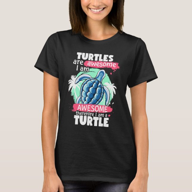 Turtles Are Awesome I am Awesome  Sea Turtles T-Shirt (Front)