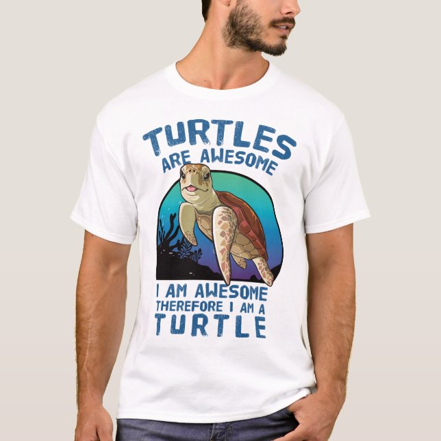 Turtles Are Awesome. I am Awesome T-Shirt (Front)