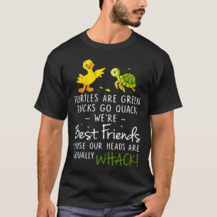 Turtles Are Green Ducks Go Quack Were Best T-Shirt