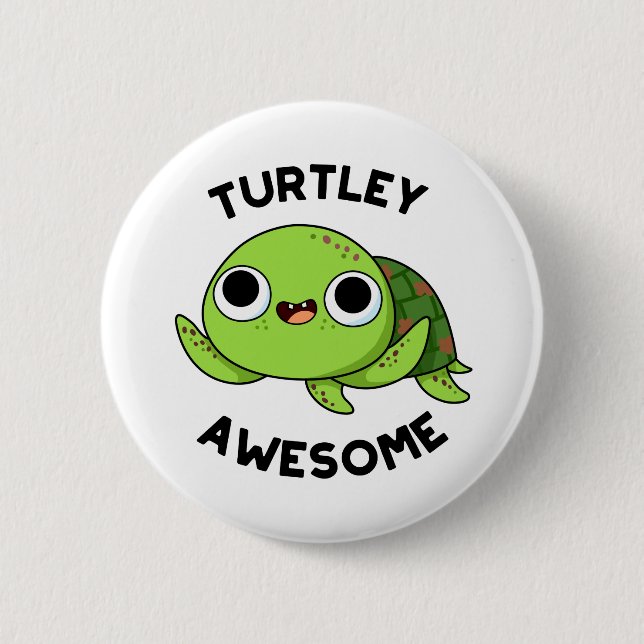 Turtley Awesome Cute Turtle Pun 6 Cm Round Badge (Front)