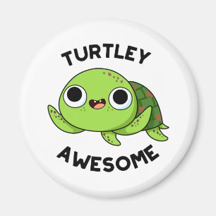 Turtley Awesome Cute Turtle Pun Magnet