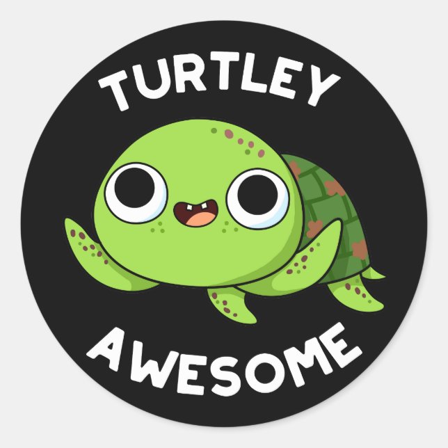 Turtley Awesome Funny Turtle Pun Dark BG Classic Round Sticker (Front)