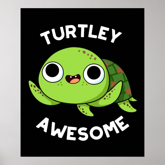 Turtley Awesome Funny Turtle Pun Dark BG Poster (Front)