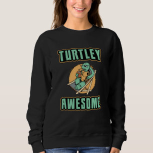 Turtley Awesome Turtle Lover Turtles Funny Gift Sweatshirt