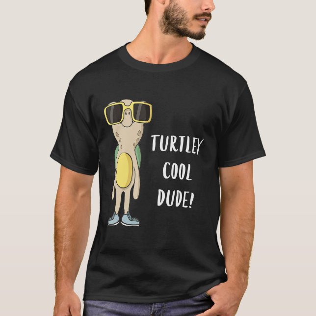 Turtley Cool Dude Funny Cool Turtle T-Shirt (Front)