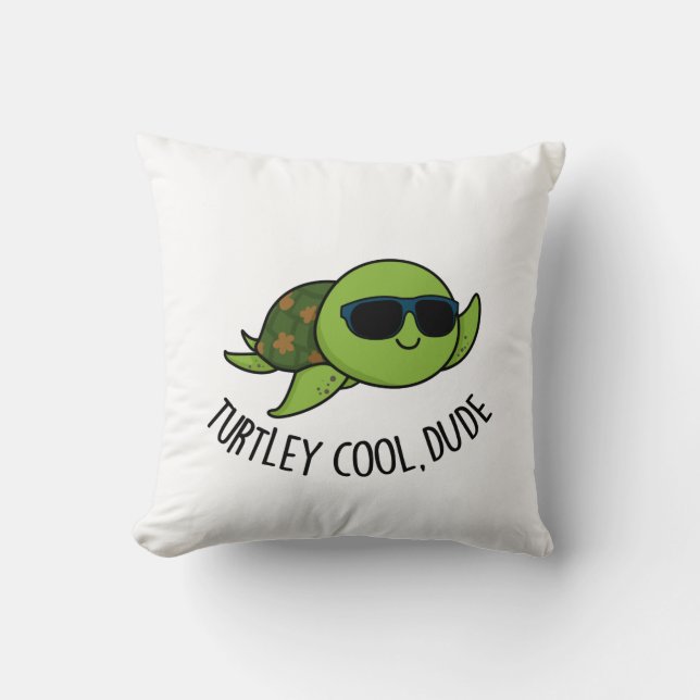 Turtley Cool Dude Funny Turtle Pun  Cushion (Front)